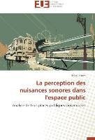 La perception des nuisances sonores dans l'espace public