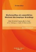 Markenaufbau als wesentliches Merkmal des Employer Brandings: Unter Berücksichtigung des Aufbaus einer Arbeitgebermarke in Krisenzeiten