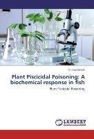 Plant Piscicidal Poisoning: A biochemical response in fish