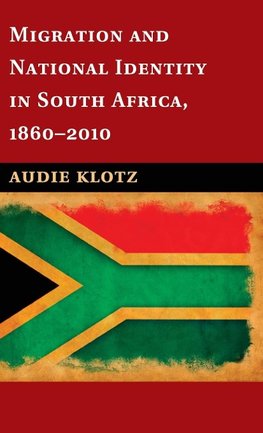 Klotz, A: Migration and National Identity in South Africa, 1