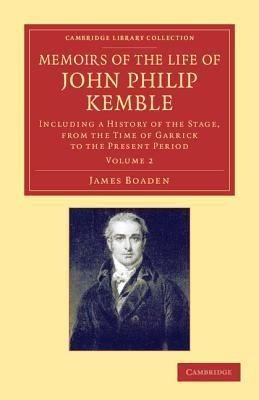 Memoirs of the Life of John Philip Kemble, Esq.