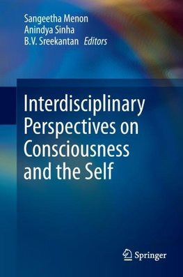 Interdisciplinary Perspectives on Consciousness and the Self