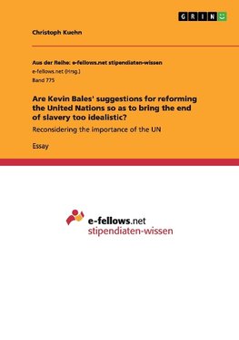 Are Kevin Bales' suggestions for reforming the United Nations so as to bring the end of slavery too idealistic?