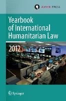 Yearbook of International Humanitarian Law 2012 - Volume 15