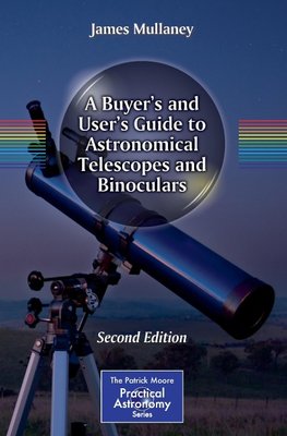 A Buyer's and User's Guide to Astronomical Telescopes and Binoculars