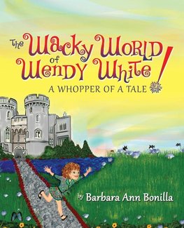 The Wacky World of Wendy White! a Whopper of a Tale