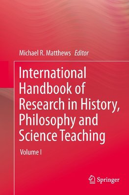 International Handbook of Research in History, Philosophy and Science Teaching