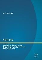 Volatilität: Grundlagen, Herleitung und Investitionsmöglichkeiten in eine neue Assetklasse