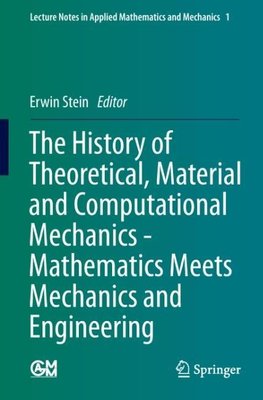 The History of Theoretical, Material and Computational Mechanics - Mathematics meets Mechanics and Engineering