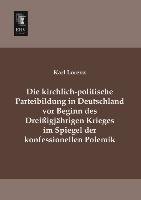 Die kirchlich-politische Parteibildung in Deutschland vor Beginn des Dreißigjährigen Krieges im Spiegel der konfessionellen Polemik