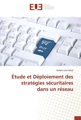 Étude et Déploiement des stratégies sécuritaires dans un réseau