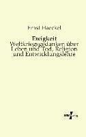 Ewigkeit - Weltkriegsgedanken über Leben und Tod, Religion und Entwicklungslehre