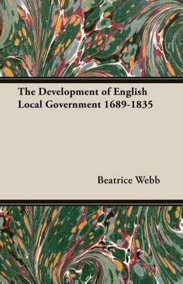 The Development of English Local Government 1689-1835