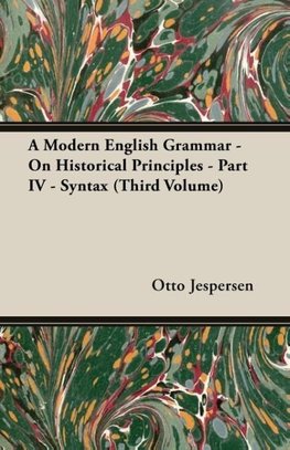 A Modern English Grammar - On Historical Principles - Part IV - Syntax (Third Volume)