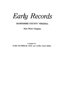 Early Records, Hampshire County, Virginia, Now West Virginia