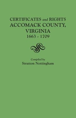 Certificates and Rights, Accomack County, Virginia, 1663-1709