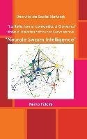 Una Vita Da Social Network "La Rete Non Si Comanda, Si Governa" Bibbia Di Marketing Politico Non Convenzionale "Neurale Swarm Intelligence"