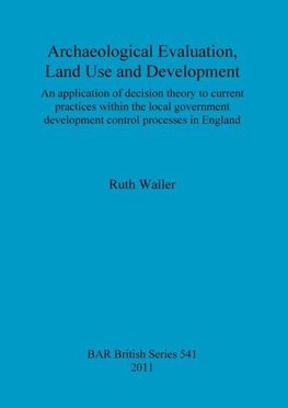 Archaeological Evaluation, Land Use and Development