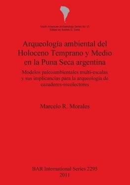 Arqueología ambiental del Holoceno Temprano y Medio en la Puna Seca argentina