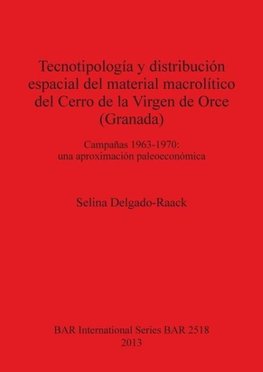 Tecnotipología y distribución espacial del material macrolítico del Cerro de la Virgen de Orce (Granada)