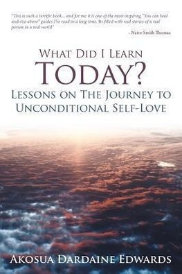 What Did I Learn Today? Lessons on the Journey to Unconditional Self-Love