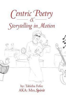 Centric Poetry & Storytelling in Motion