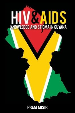 HIV and AIDS Knowledge and Stigma in Guyana