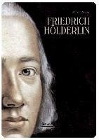 Friedrich Hölderlin. Eine Biographie