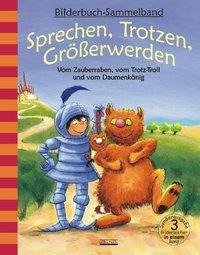 Sprechen, Trotzen, Größerwerden - Vom Zauberraben, vom Trotz-Troll und vom Daumenkönig