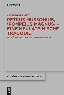 Petrus Mussonius, "Pompeius Magnus" - eine neulateinische Tragödie