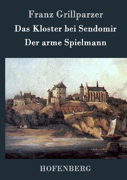 Das Kloster bei Sendomir / Der arme Spielmann