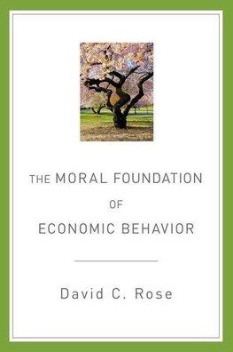 Rose, D: Moral Foundation of Economic Behavior