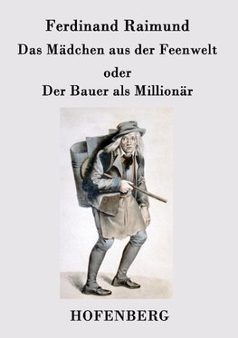 Das Mädchen aus der Feenwelt oder Der Bauer als Millionär