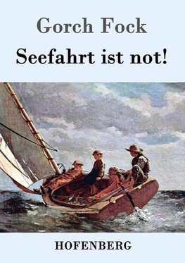 Seefahrt ist not!