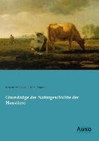 Grundzüge der Naturgeschichte der Haustiere