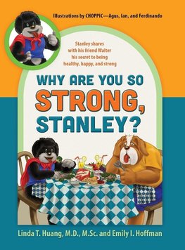 Why Are You So Strong, Stanley? Stanley Shares with His Friend Walter His Secret to Being Healthy, Happy, and Strong