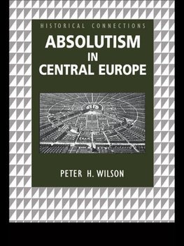 Wilson, P: Absolutism in Central Europe