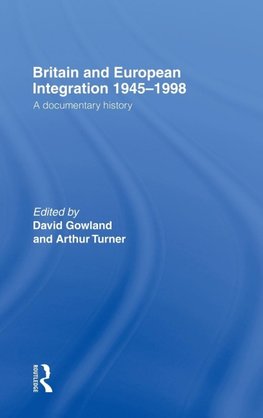 Gowland, D: Britain and European Integration 1945-1998