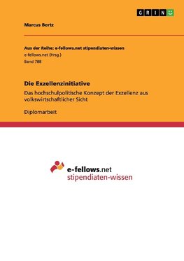 Die Exzellenzinitiative. Das hochschulpolitische Konzept der Exzellenz aus volkswirtschaftlicher Sicht