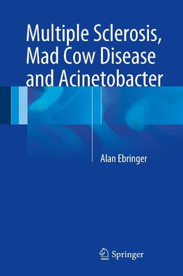 Multiple Sclerosis, Mad Cow Disease and Acinetobacter