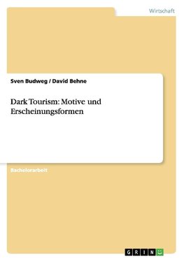 Dark Tourism: Motive und Erscheinungsformen