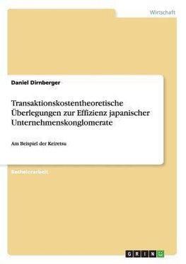 Transaktionskostentheoretische Überlegungen zur Effizienz japanischer Unternehmenskonglomerate