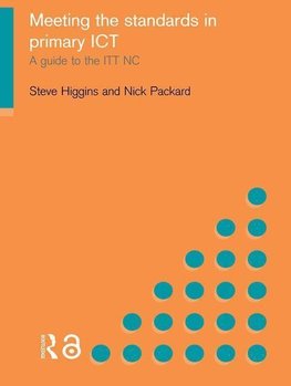 Higgins, S: Meeting the Standards in Primary ICT