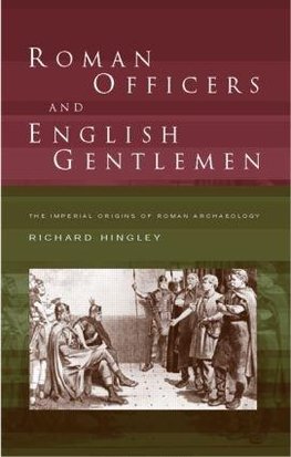 Hingley, R: Roman Officers and English Gentlemen