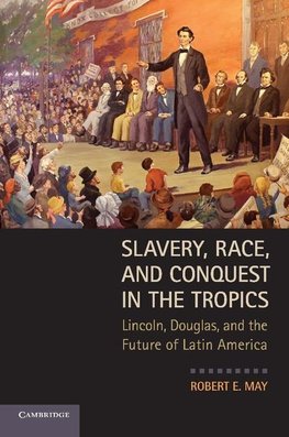 Slavery, Race, and Conquest in the Tropics