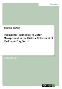 Indigenous Technology of Water Management in the Historic Settlement of Bhaktapur City, Nepal