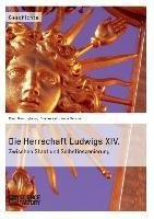 Die Herrschaft Ludwigs XIV.