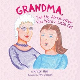 Grandma, Tell Me about When You Were a Little Girl