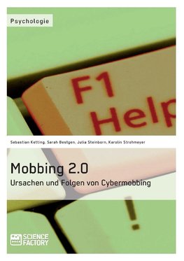 Mobbing 2.0 - Ursachen und Folgen von Cybermobbing