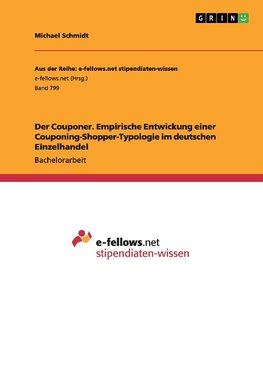 Der Couponer. Empirische Entwickung einer Couponing-Shopper-Typologie im deutschen Einzelhandel